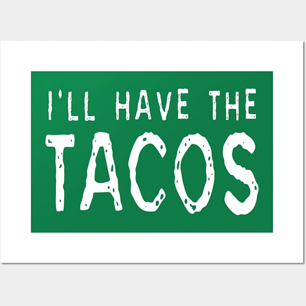 I'll Have The Tacos Wall Art by Tessa McSorley